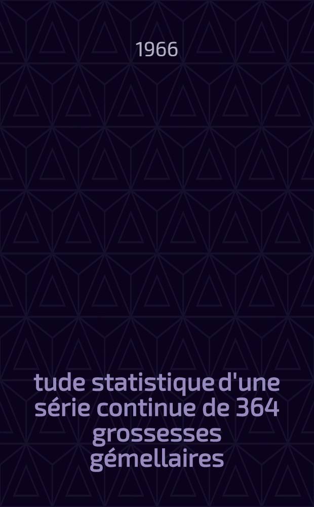 Étude statistique d'une série continue de 364 grossesses gémellaires : Thèse ..