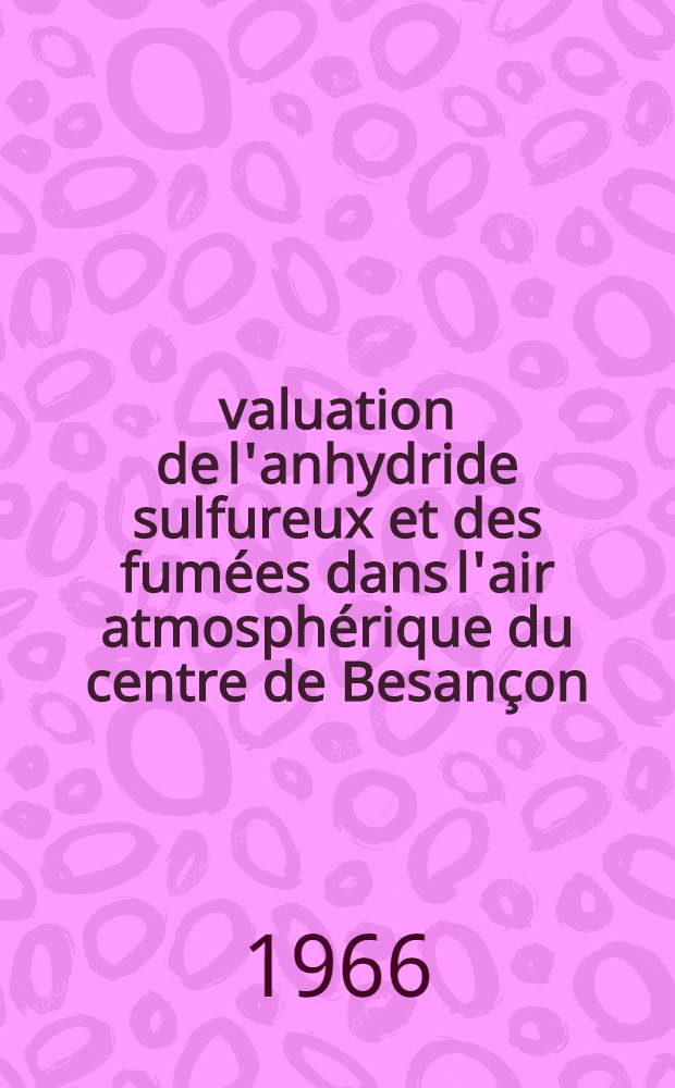 Évaluation de l'anhydride sulfureux et des fumées dans l'air atmosphérique du centre de Besançon
