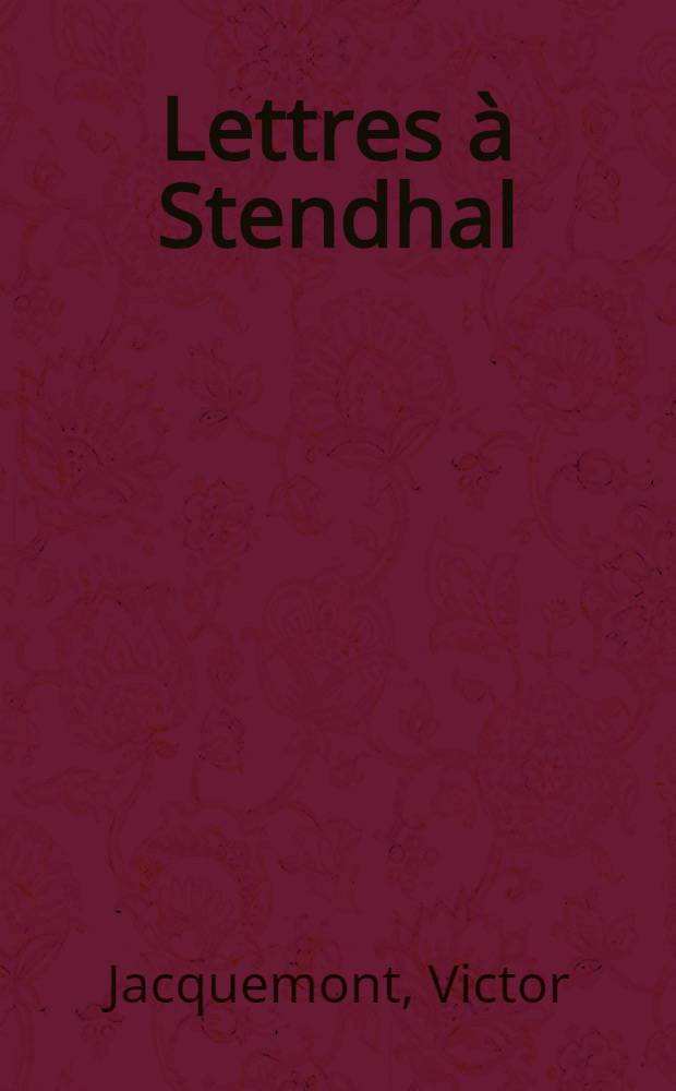 ... Lettres à Stendhal