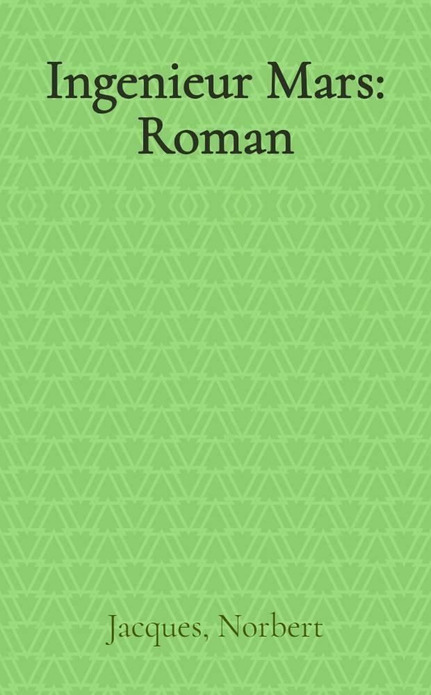 ... Ingenieur Mars : Roman