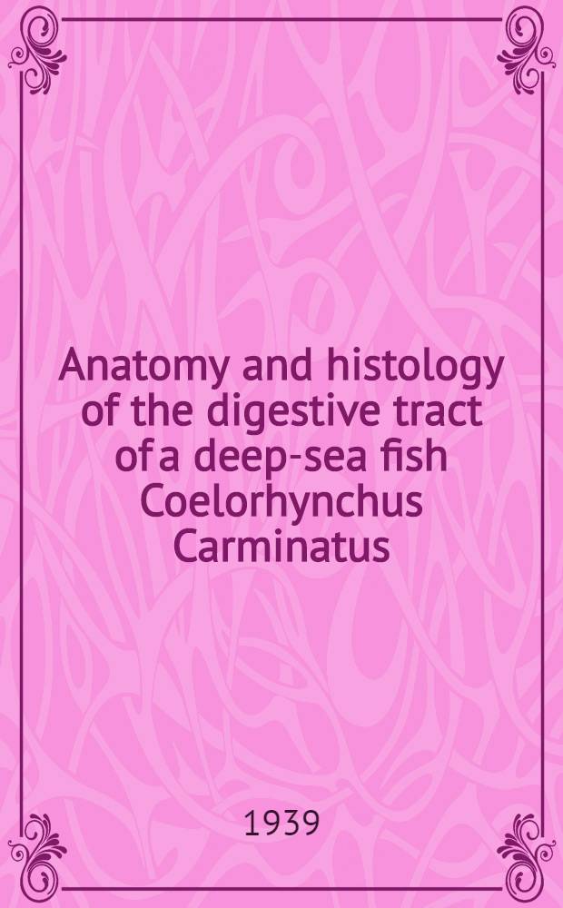 Anatomy and histology of the digestive tract of a deep-sea fish Coelorhynchus Carminatus