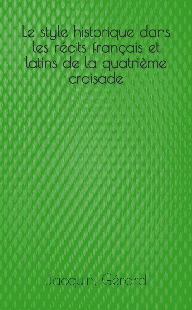 Le style historique dans les récits français et latins de la quatrième croisade