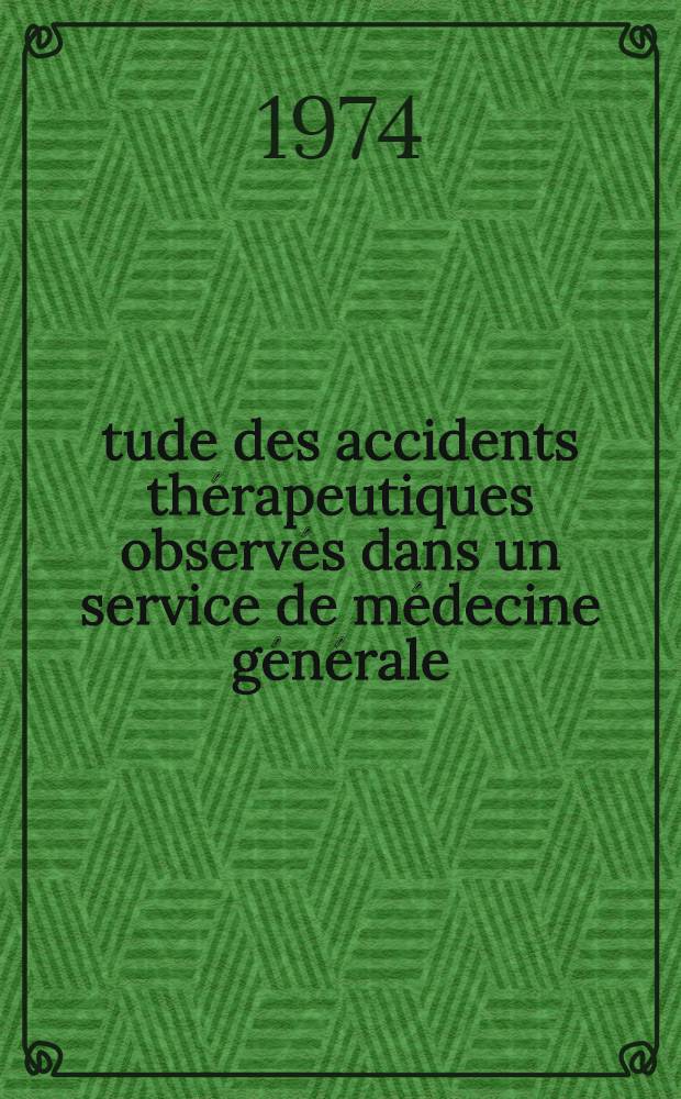 Étude des accidents thérapeutiques observés dans un service de médecine générale : Thèse ..