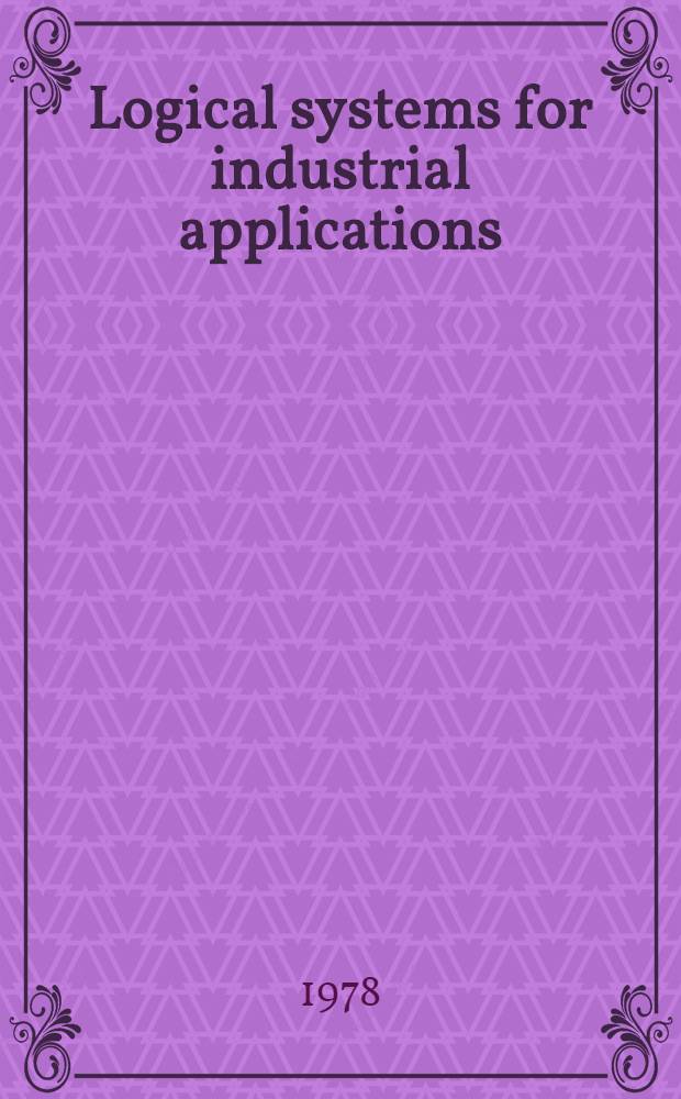 Logical systems for industrial applications