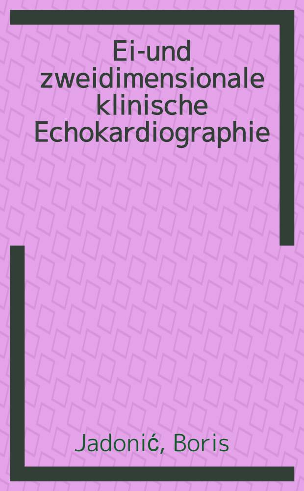 Ein- und zweidimensionale klinische Echokardiographie