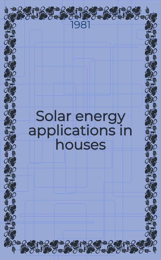 Solar energy applications in houses : Performance a. economics in Europe