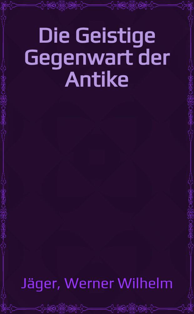 Die Geistige Gegenwart der Antike