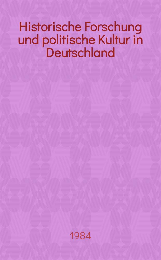 Historische Forschung und politische Kultur in Deutschland : Die Debatte, 1914-1980 über den Ausbruch des Ersten Weltkrieges