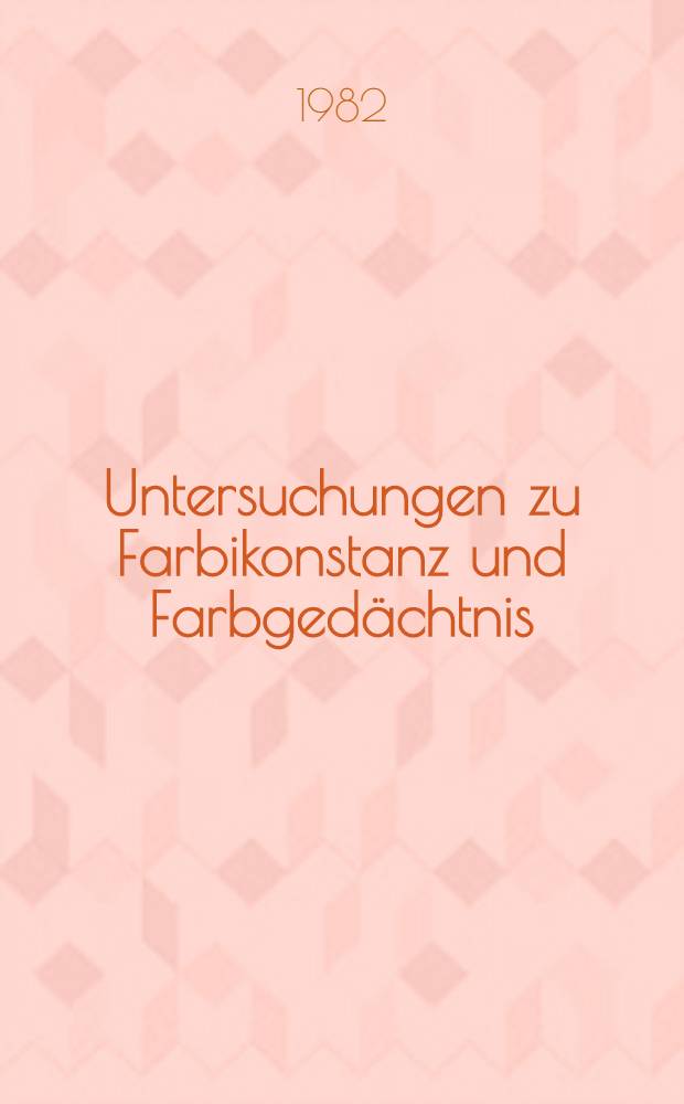 Untersuchungen zu Farbikonstanz und Farbgedächtnis
