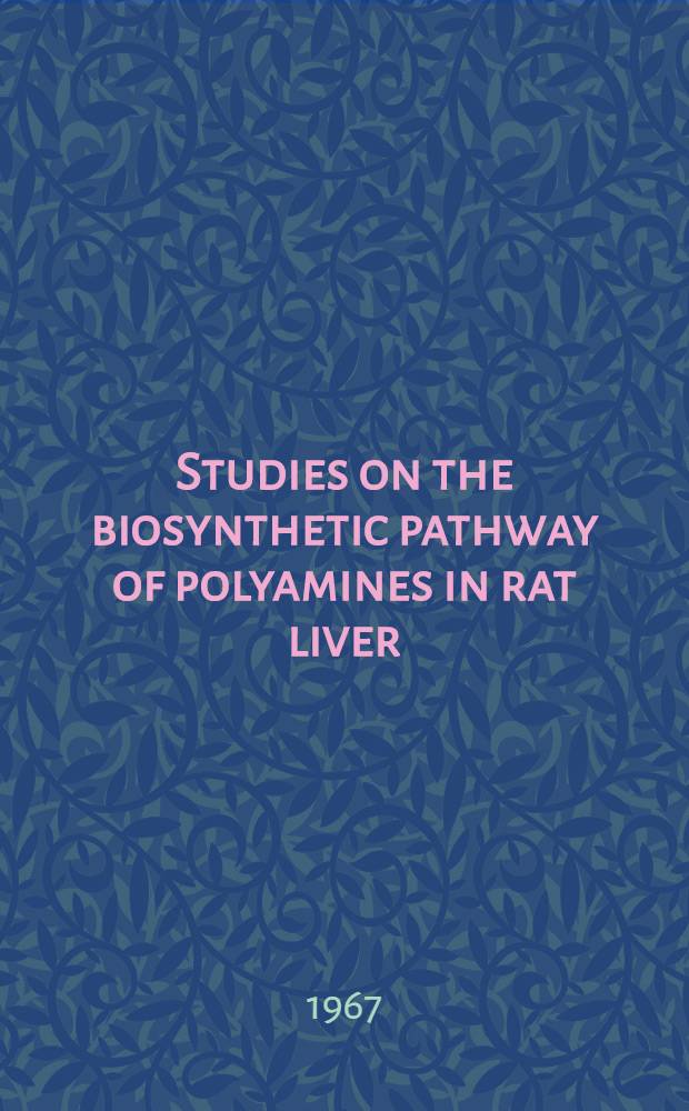 Studies on the biosynthetic pathway of polyamines in rat liver