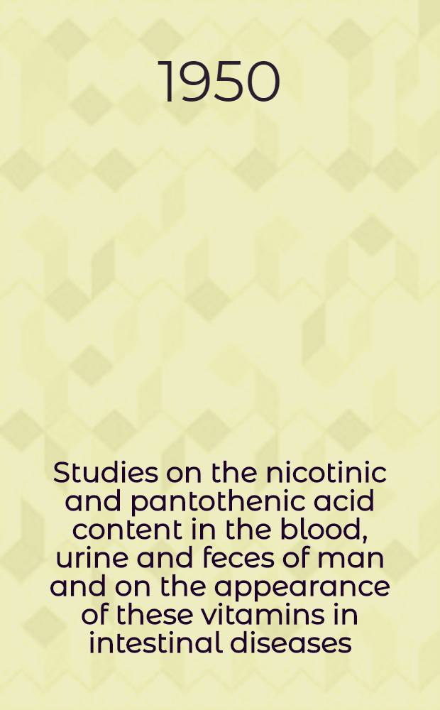 Studies on the nicotinic and pantothenic acid content in the blood, urine and feces of man and on the appearance of these vitamins in intestinal diseases