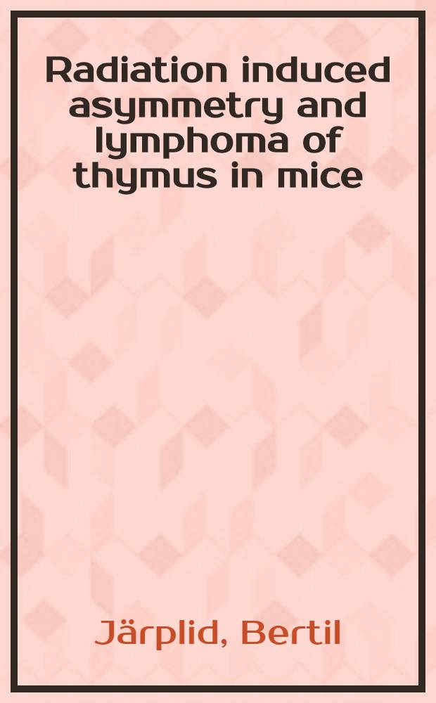 Radiation induced asymmetry and lymphoma of thymus in mice