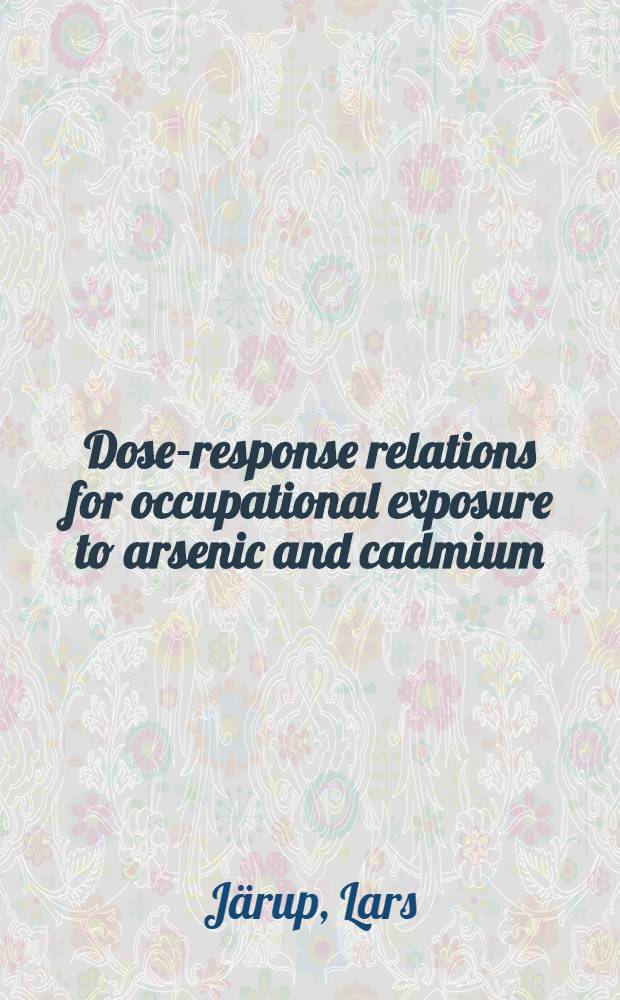 Dose-response relations for occupational exposure to arsenic and cadmium