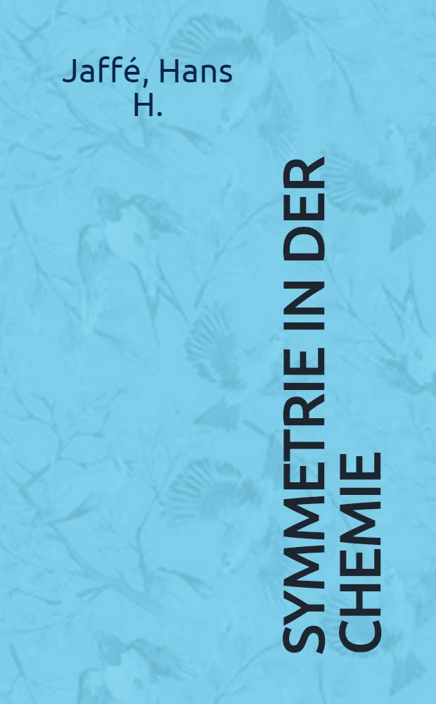 Symmetrie in der Chemie : Anwendungen der Gruppentheorie auf chemische Probleme