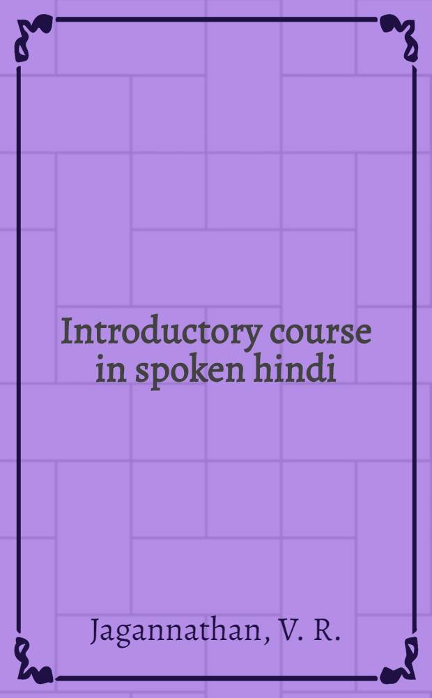 Introductory course in spoken hindi : A microwave approach to language teaching