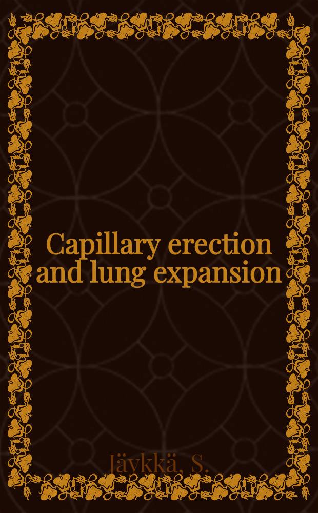 Capillary erection and lung expansion : An experimental study of the effect of liquid pressure applied to the capillary network of excised fetal lungs