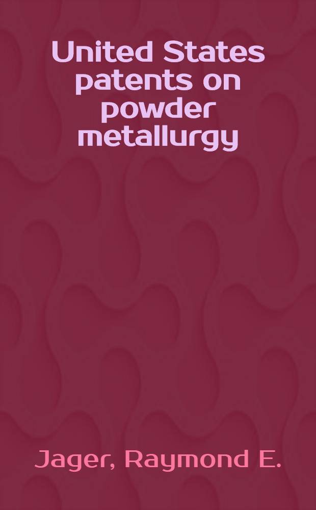 United States patents on powder metallurgy