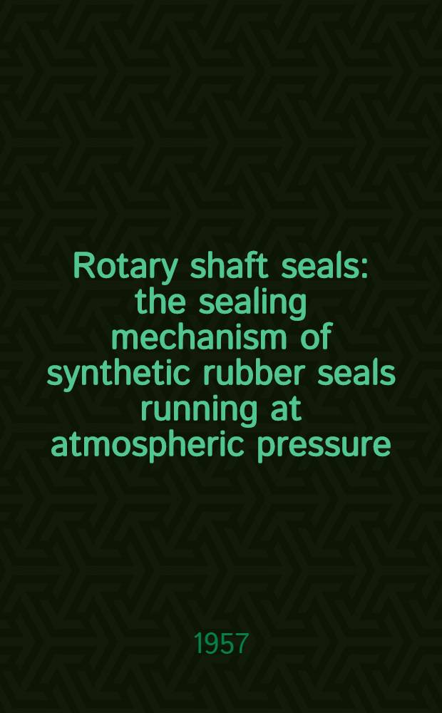 Rotary shaft seals: the sealing mechanism of synthetic rubber seals running at atmospheric pressure