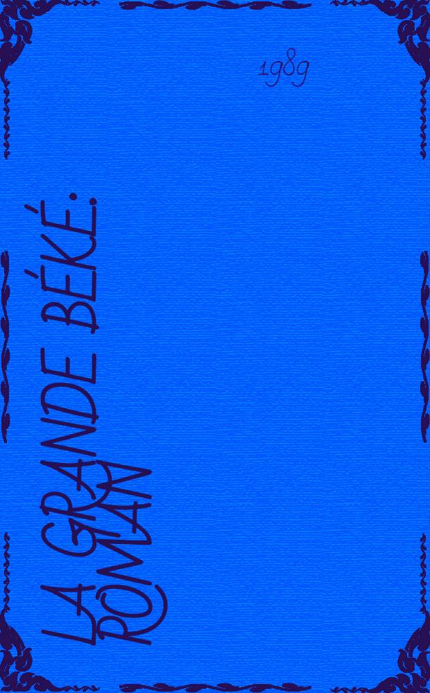 La grande Béké : Roman