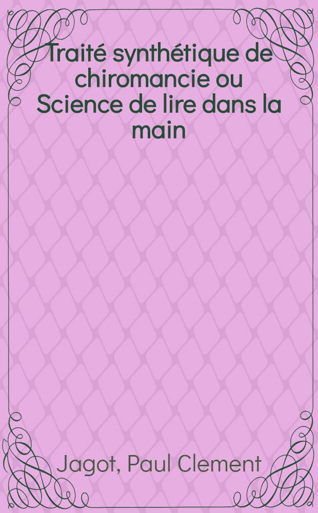 Traité synthétique de chiromancie ou Science de lire dans la main