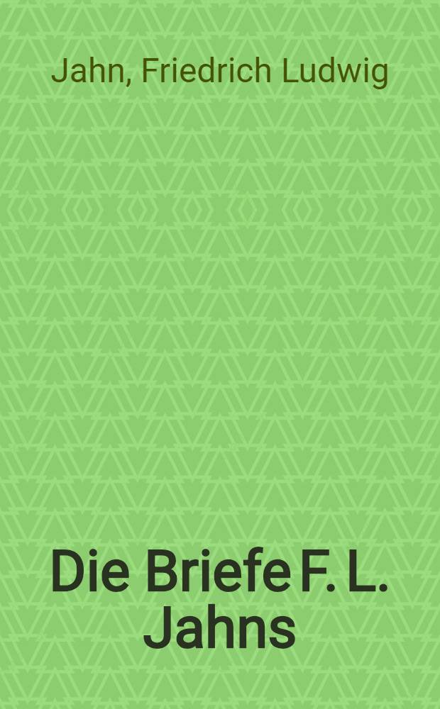 Die Briefe F. L. Jahns