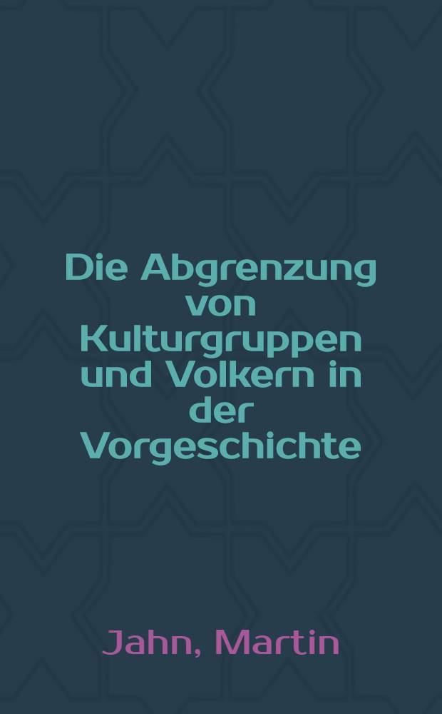 Die Abgrenzung von Kulturgruppen und Volkern in der Vorgeschichte