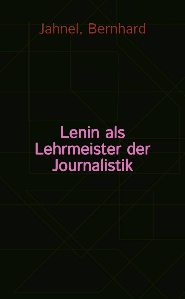 Lenin als Lehrmeister der Journalistik
