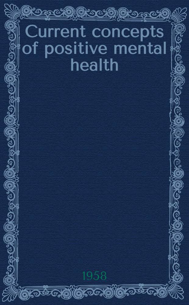 Current concepts of positive mental health : A rep. to the staff director