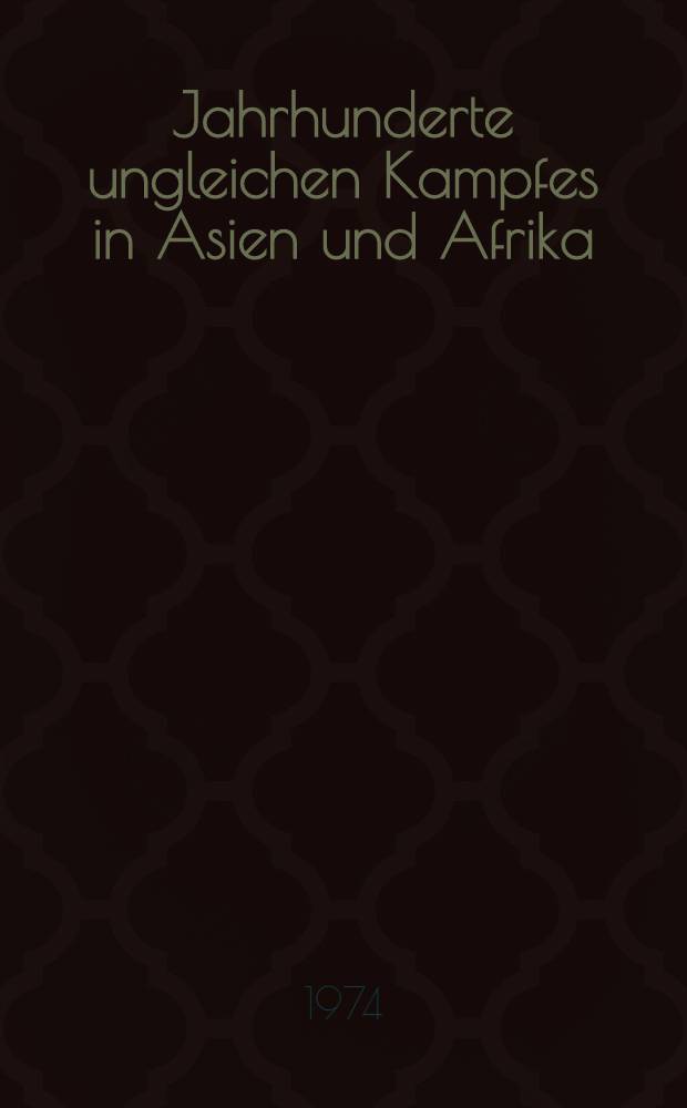 Jahrhunderte ungleichen Kampfes in Asien und Afrika