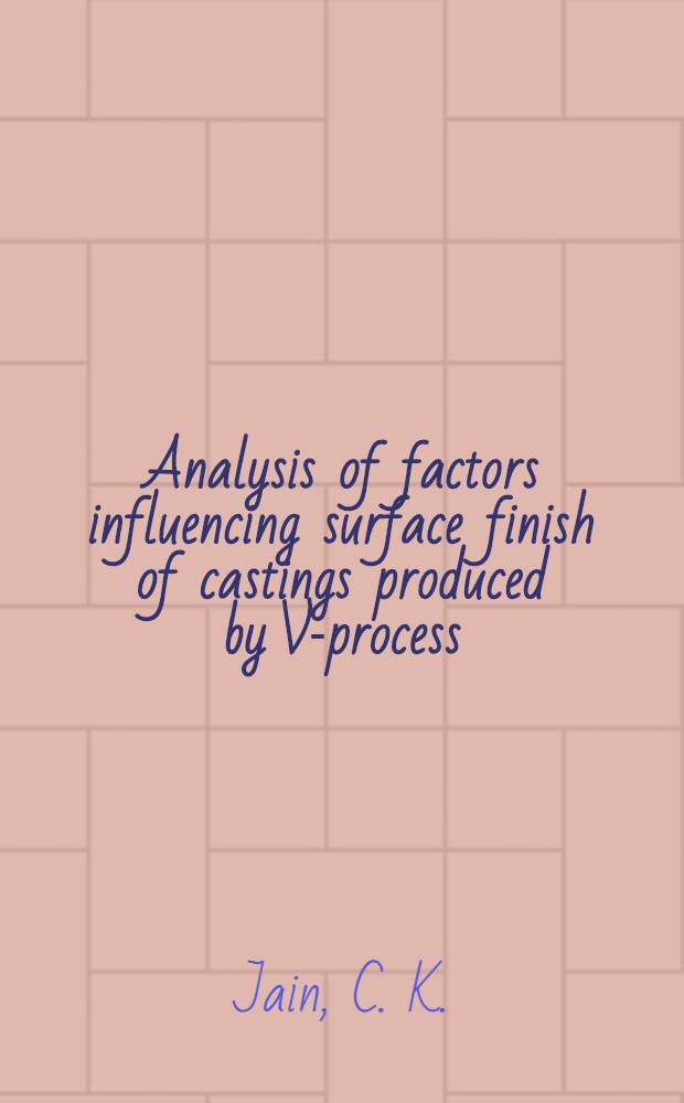 Analysis of factors influencing surface finish of castings produced by V-process = Анализ факторов, влияющих на финишную обработку поверхности отливок, изготовленных V- процессом