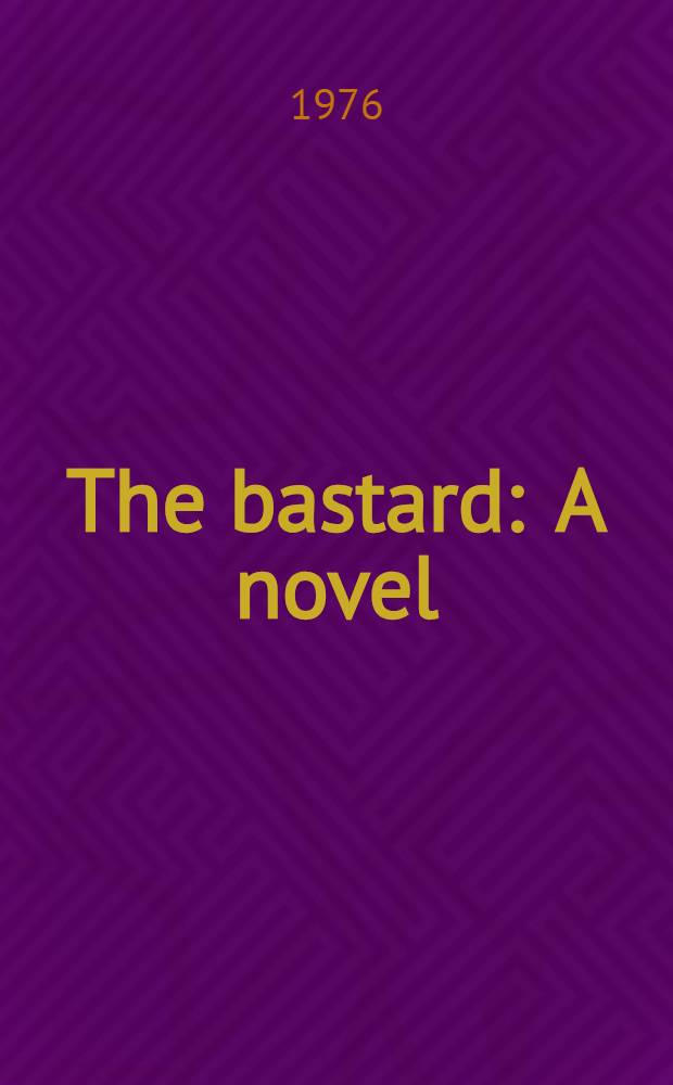 The bastard : A novel