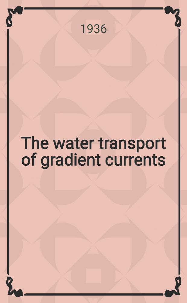 ... The water transport of gradient currents : Utgitt for midler av Fridtjof Nansens fond