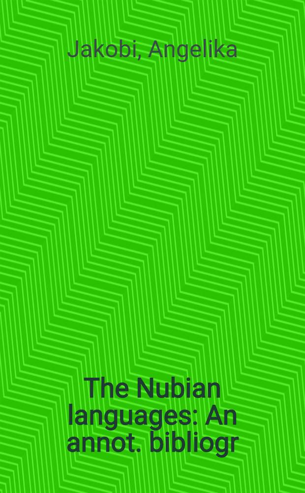 The Nubian languages : An annot. bibliogr