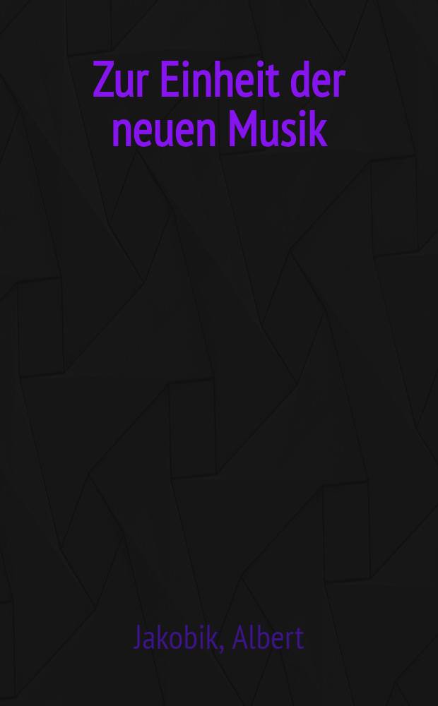 Zur Einheit der neuen Musik