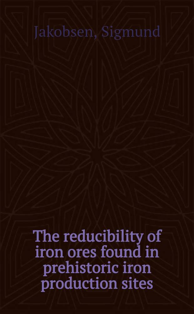 The reducibility of iron ores found in prehistoric iron production sites : A preliminary study