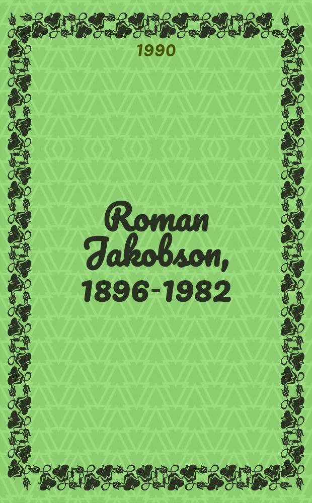 Roman Jakobson, 1896-1982 : A compl. bibliogr. of his writings