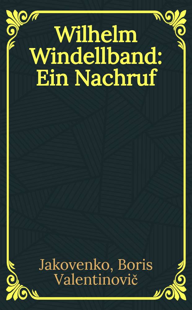 Wilhelm Windellband : Ein Nachruf