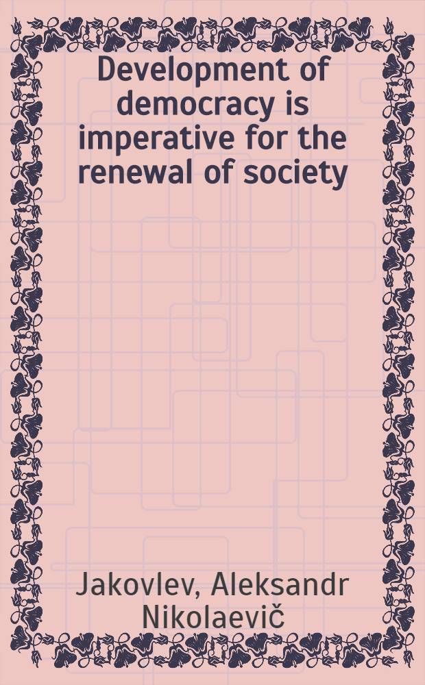 Development of democracy is imperative for the renewal of society