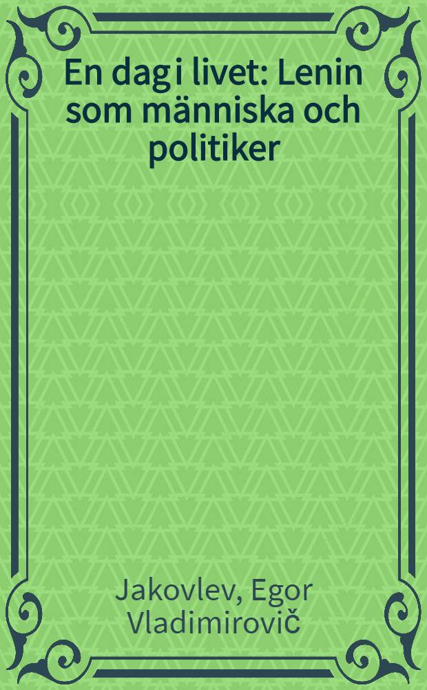En dag i livet : Lenin som människa och politiker