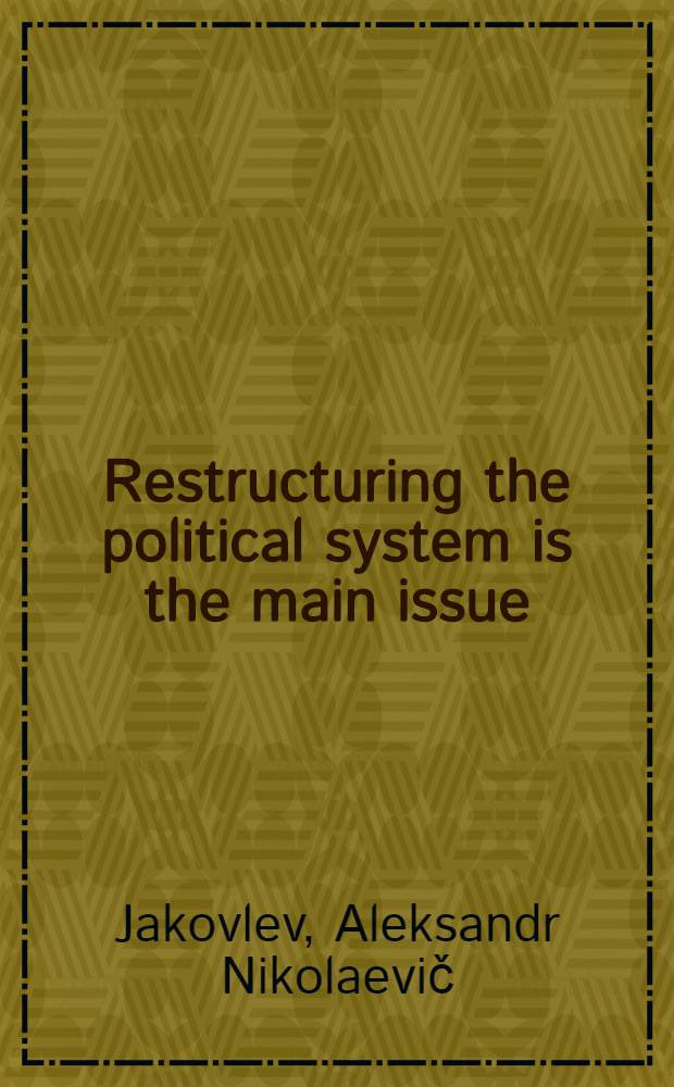 Restructuring the political system is the main issue