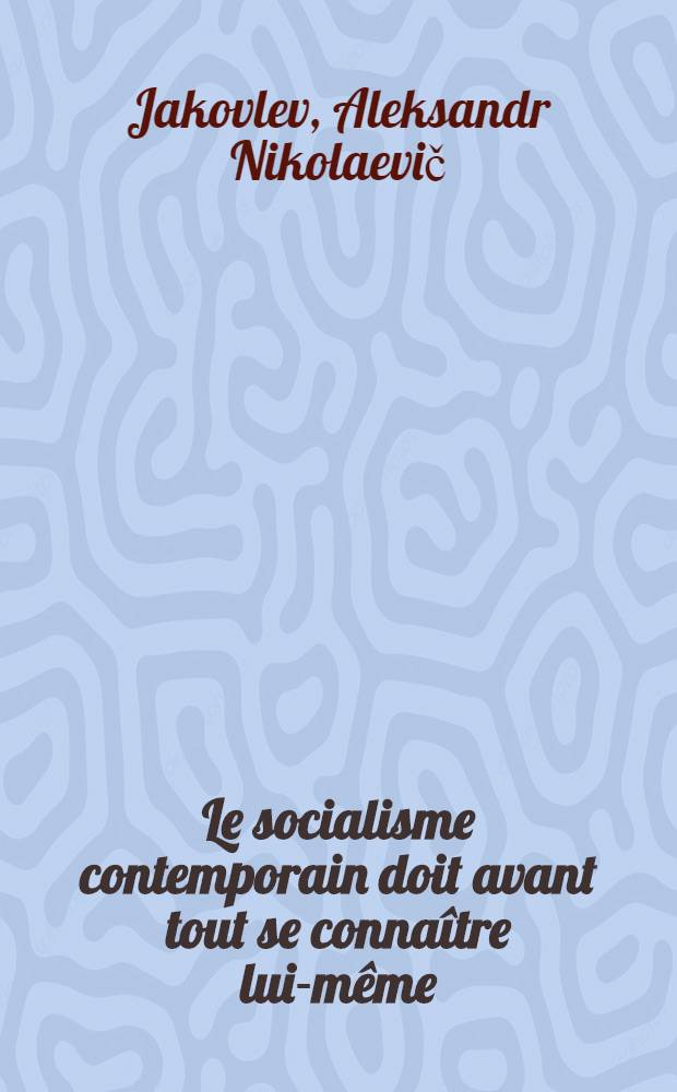 Le socialisme contemporain doit avant tout se connaître lui-même