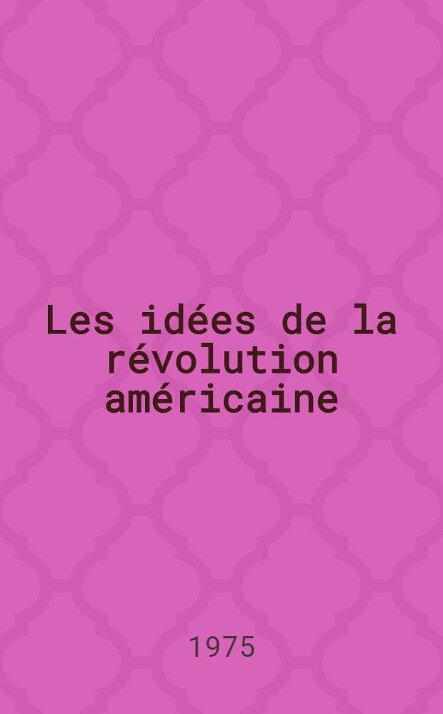 Les idées de la révolution américaine: le passé et le présent