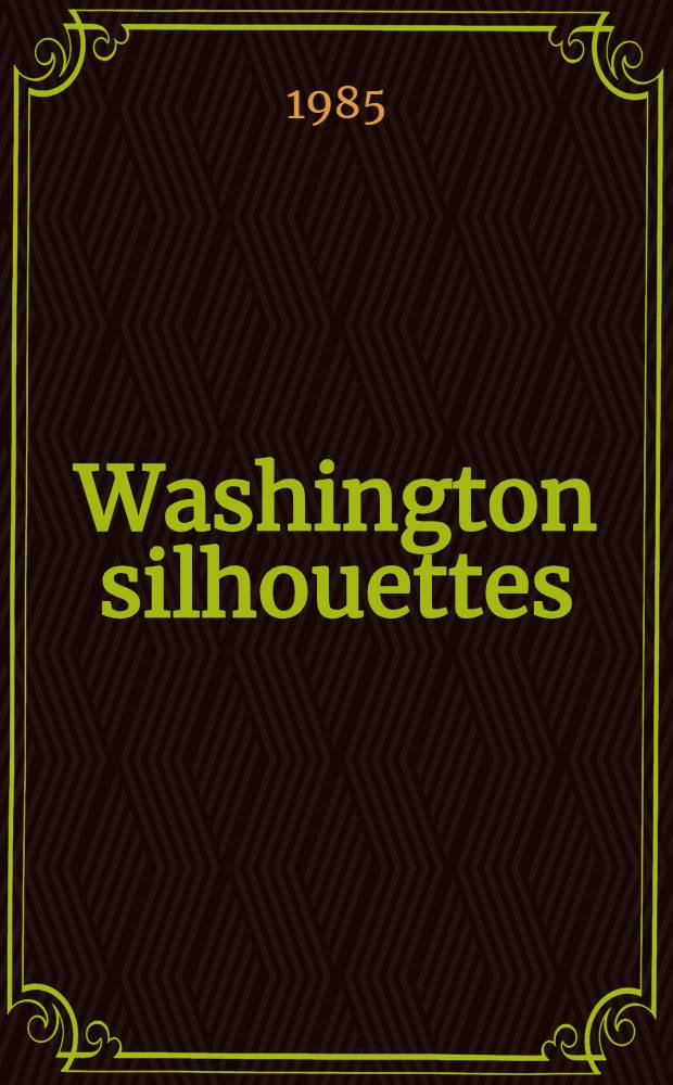 Washington silhouettes : A polit. round-up