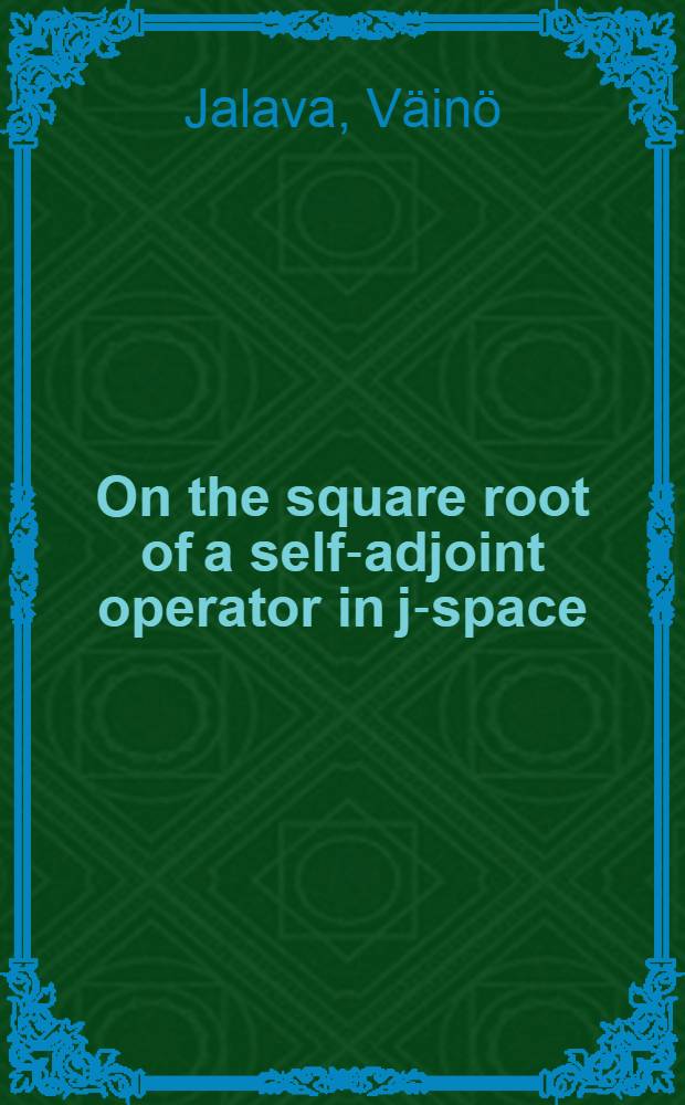 On the square root of a self-adjoint operator in j-space