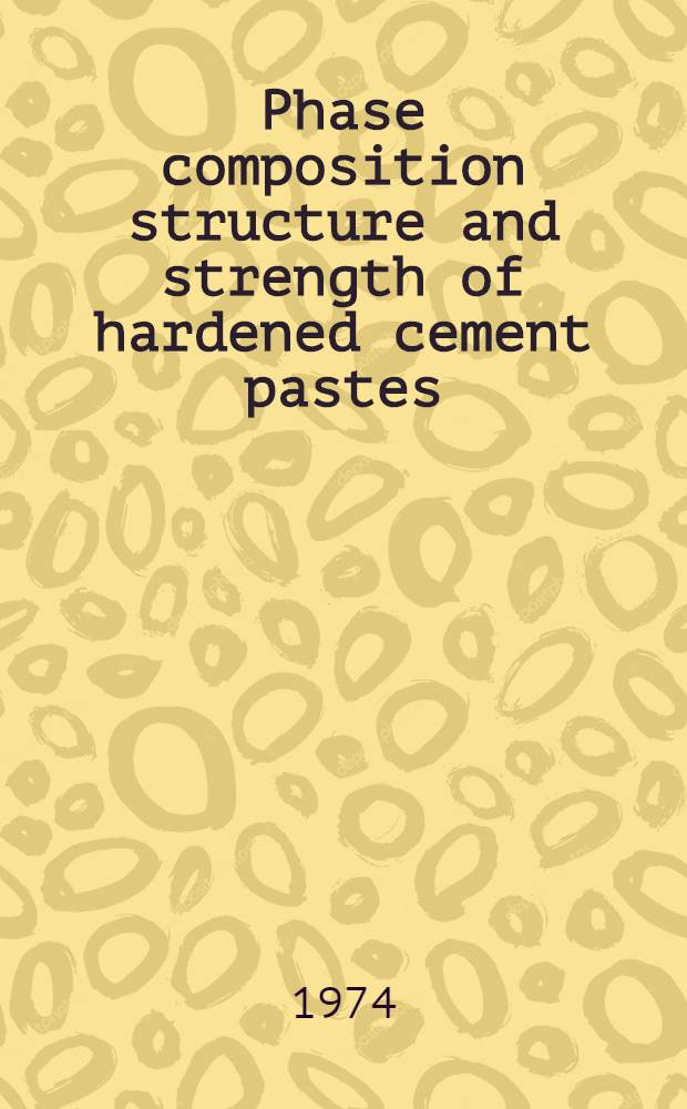 Phase composition structure and strength of hardened cement pastes : Supplementary paper