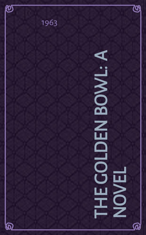 The golden bowl : A novel