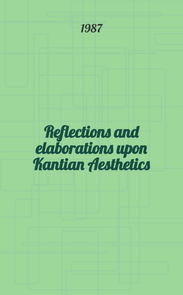 Reflections and elaborations upon Kantian Aesthetics