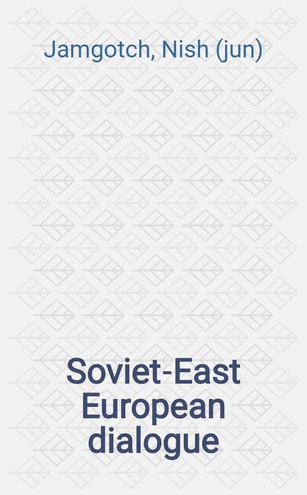 Soviet-East European dialogue : Intern. relations of a new type?