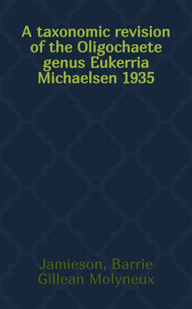 A taxonomic revision of the Oligochaete genus Eukerria Michaelsen 1935 (Ocnerodrilinae, Megascolecidae)