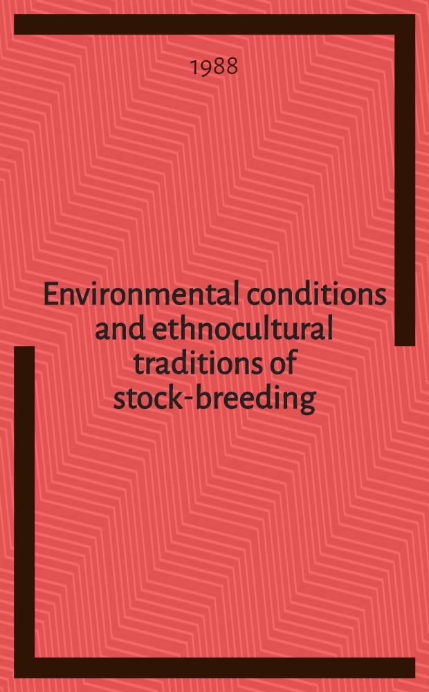 Environmental conditions and ethnocultural traditions of stock-breeding : (The Russ. in Azerbaijan in the 19th a. early 20th cent.) : 12th Intern. congr. of anthropol. a. ethnological sciences, Zagreb, Yugoslavia, July 24-31, 1988